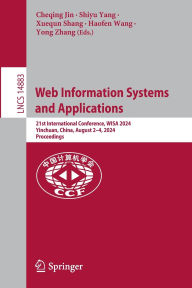 Title: Web Information Systems and Applications: 21st International Conference, WISA 2024, Yinchuan, China, August 2-4, 2024, Proceedings, Author: Cheqing Jin