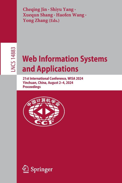 Web Information Systems and Applications: 21st International Conference, WISA 2024, Yinchuan, China, August 2-4, Proceedings