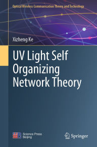 Title: UV Light Self Organizing Network Theory, Author: Xizheng Ke