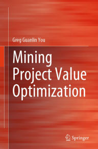 Title: Mining Project Value Optimization, Author: Greg Guanlin You