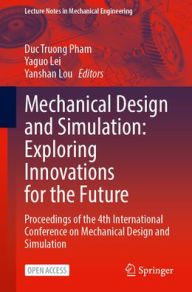 Title: Mechanical Design and Simulation: Exploring Innovations for the Future: Proceedings of the 4th International Conference on Mechanical Design and Simulation, Author: Duc Truong Pham