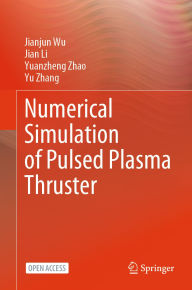 Title: Numerical Simulation of Pulsed Plasma Thruster, Author: Jianjun Wu