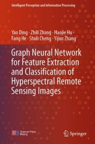 Title: Graph Neural Network for Feature Extraction and Classification of Hyperspectral Remote Sensing Images, Author: Yao Ding