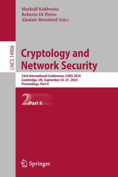 Cryptology and Network Security: 23rd International Conference, CANS 2024, Cambridge, UK, September 24-27, Proceedings, Part II