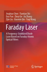 Title: Faraday Laser: A Frequency-Stabilized Diode Laser Based on Faraday Atomic Optical Filters, Author: Jingbiao Chen