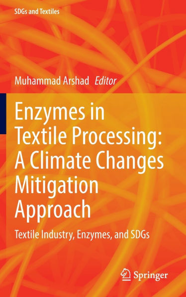 Enzymes in Textile Processing: A Climate Changes Mitigation Approach: Textile Industry, Enzymes, and SDGs