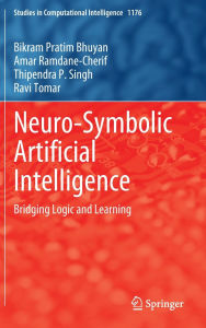 Title: Neuro-Symbolic Artificial Intelligence: Bridging Logic and Learning, Author: Bikram Pratim Bhuyan