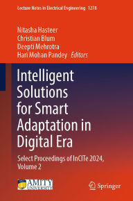Title: Intelligent Solutions for Smart Adaptation in Digital Era: Select Proceedings of InCITe 2024, Volume 2, Author: Nitasha Hasteer