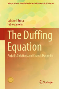 Title: The Duffing Equation: Periodic Solutions and Chaotic Dynamics, Author: Lakshmi Burra