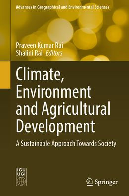 Climate, Environment and Agricultural Development: A Sustainable Approach Towards Society