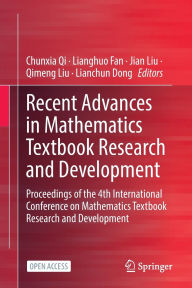 Title: Recent Advances in Mathematics Textbook Research and Development: Proceedings of the 4th International Conference on Mathematics Textbook Research and Development, Author: Chunxia Qi