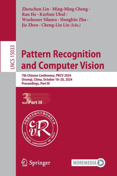 Pattern Recognition and Computer Vision: 7th Chinese Conference, PRCV 2024, Urumqi, China, October 18-20, Proceedings