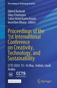 Title: Proceedings of the 1st International Conference on Creativity, Technology, and Sustainability: CCTS 2024, 15-16 May, Jeddah, Saudi Arabia, Author: Djihed Berkouk