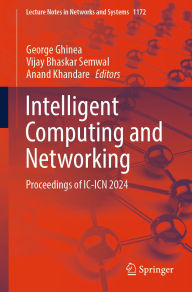 Title: Intelligent Computing and Networking: Proceedings of IC-ICN 2024, Author: George Ghinea