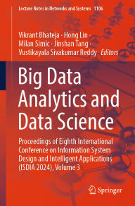 Title: Big Data Analytics and Data Science: Proceedings of Eighth International Conference on Information System Design and Intelligent Applications (ISDIA 2024), Volume 3, Author: Vikrant Bhateja