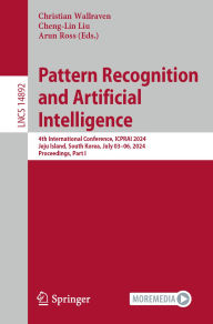 Title: Pattern Recognition and Artificial Intelligence: 4th International Conference, ICPRAI 2024, Jeju Island, South Korea, South Korea, July 03-06, 2024, Proceedings, Part I, Author: Christian Wallraven