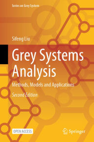 Title: Grey Systems Analysis: Methods, Models and Applications, Author: Sifeng Liu