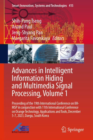 Advances in Intelligent Information Hiding and Multimedia Signal Processing, Volume 1: Proceeding of the 19th International Conference on IIH-MSP in conjunction with 11th International Conference on Orange Technology, Applications and Tools, December 5-7,
