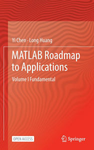 Title: MATLAB Roadmap to Applications: Volume I Fundamental, Author: Yi Chen