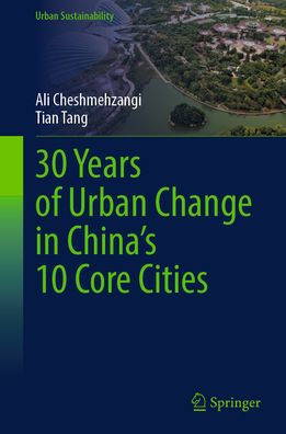 30 Years of Urban Change China's 10 Core Cities