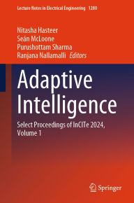 Title: Adaptive Intelligence: Select Proceedings of InCITe 2024, Volume 1, Author: Nitasha Hasteer