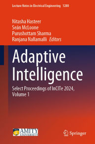 Title: Adaptive Intelligence: Select Proceedings of InCITe 2024, Volume 1, Author: Nitasha Hasteer