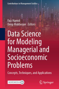 Title: Data Science for Modeling Managerial and Socioeconomic Problems: Concepts, Techniques, and Applications, Author: Faiz Hamid