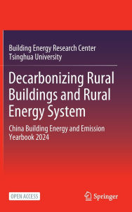 Title: Decarbonizing Rural Buildings and Rural Energy System: China Building Energy and Emission Yearbook 2024, Author: Building Energy Research Center Tsinghua University