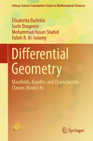 Title: Differential Geometry: Manifolds, Bundles and Characteristic Classes (Book I-A), Author: Elisabetta Barletta