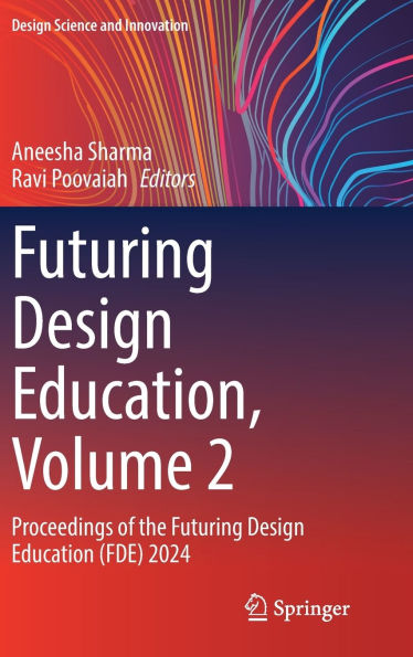 Futuring Design Education, Volume 2: Proceedings of the Education (FDE) 2024