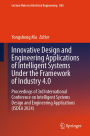 Innovative Design and Engineering Applications of Intelligent Systems Under the Framework of Industry 4.0: Proceedings of 3rd International Conference on Intelligent Systems Design and Engineering Applications (ISDEA 2024)