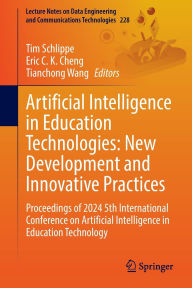 Title: Artificial Intelligence in Education Technologies: New Development and Innovative Practices: Proceedings of 2024 5th International Conference on Artificial Intelligence in Education Technology, Author: Tim Schlippe