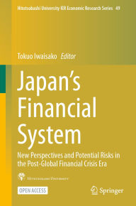 Title: Japan's Financial System: New Perspectives and Potential Risks in the Post-Global Financial Crisis Era, Author: Tokuo Iwaisako