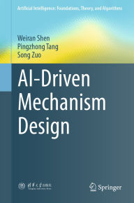 Title: AI-Driven Mechanism Design, Author: Weiran Shen