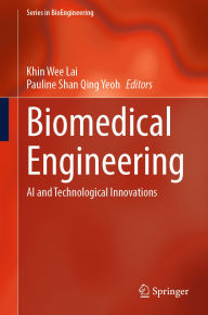 Title: Biomedical Engineering: AI and Technological Innovations, Author: Khin Wee Lai