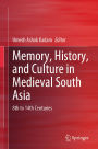 Memory, History, and Culture in Medieval South Asia: 8th to 14th Centuries
