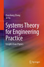 Systems Theory for Engineering Practice: Insights from Physics