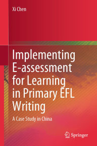 Title: Implementing E-assessment for Learning in Primary EFL Writing: A Case Study in China, Author: Xi Chen