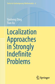 Title: Localization Approaches in Strongly Indefinite Problems, Author: Yanheng Ding