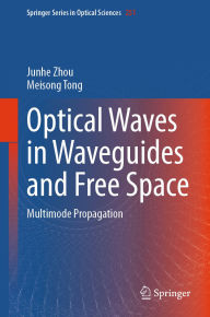 Title: Optical Waves in Waveguides and Free Space: Multimode Propagation, Author: Junhe Zhou