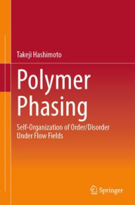 Free ebooks downloads for kindle Polymer Phasing: Self-Organization of Order/Disorder Under Flow Fields by Takeji Hashimoto (English literature) 9789819796472 MOBI RTF