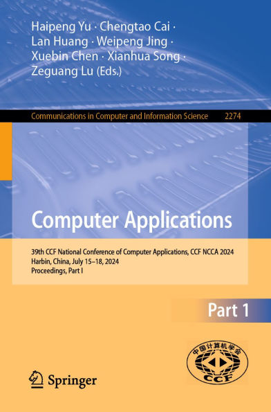 Computer Applications: 39th CCF National Conference of Computer Applications, CCF NCCA 2024, Harbin, China, July 15-18, 2024, Proceedings, Part I