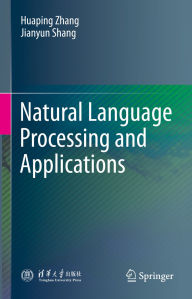 Title: Natural Language Processing and Applications, Author: Huaping Zhang
