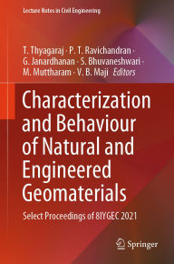 Title: Characterization and Behaviour of Natural and Engineered Geomaterials: Select Proceedings of 8IYGEC 2021, Author: T. Thyagaraj
