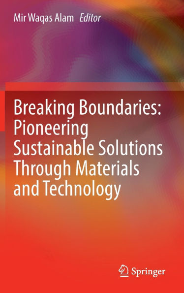 Breaking Boundaries: Pioneering Sustainable Solutions Through Materials and Technology