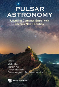Title: PULSAR ASTRONOMY: Unveiling Compact Stars with China's New Facilities, Author: Zhifu Gao