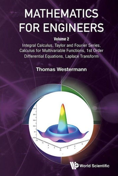 Mathematics For Engineers - Volume 2: Integral Calculus, Taylor And Fourier Series, Calculus Multivariable Functions, 1st Order Differential Equations, Laplace Transform