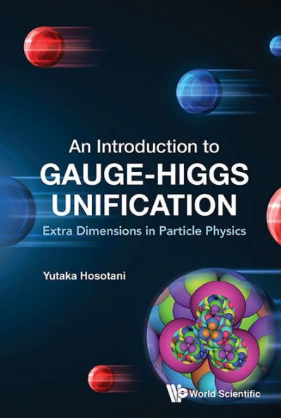 Introduction To Gauge-higgs Unification, An: Extra Dimensions Particle Physics