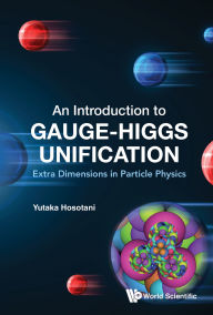 Title: INTRODUCTION TO GAUGE-HIGGS UNIFICATION, AN: Extra Dimensions in Particle Physics, Author: Yutaka Hosotani