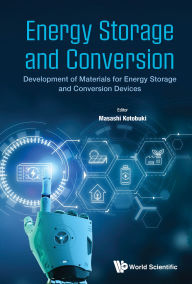 Title: ENERGY STORAGE AND CONVERSION: Development of Materials for Energy Storage and Conversion Devices, Author: Masashi Kotobuki